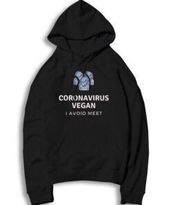 Corona Virus Vegan I Avoid Meet Hoodie
