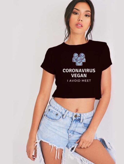 Corona Virus Vegan I Avoid Meet Crop Top Shirt