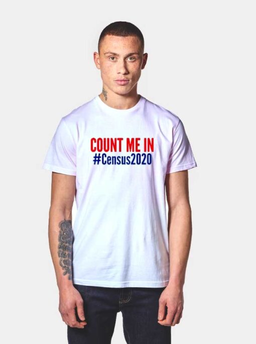 Count Me In Hashtag Census 2020 T Shirt