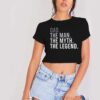 Dad The Man The Myth The Legend Quote Crop Top Shirt