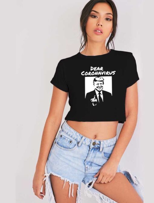 Donald Trump Dear Coronavirus Fuck You Crop Top Shirt