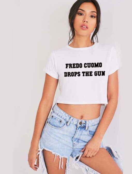 Fredo Cuomo Drops The Gun Fredo Unhinged Crop Top Shirt