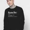 Funcle Meaning Another Term For Uncle Just Way Cooler Sweatshirt