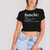 Funcle Meaning Another Term For Uncle Just Way Cooler Crop Top Shirt