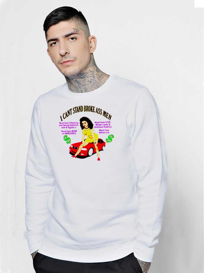 I Can't Stand Broke Ass Men Vintage Sweatshirt