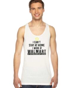 I Can't Stay At Home I Work At Walmart Tank Top