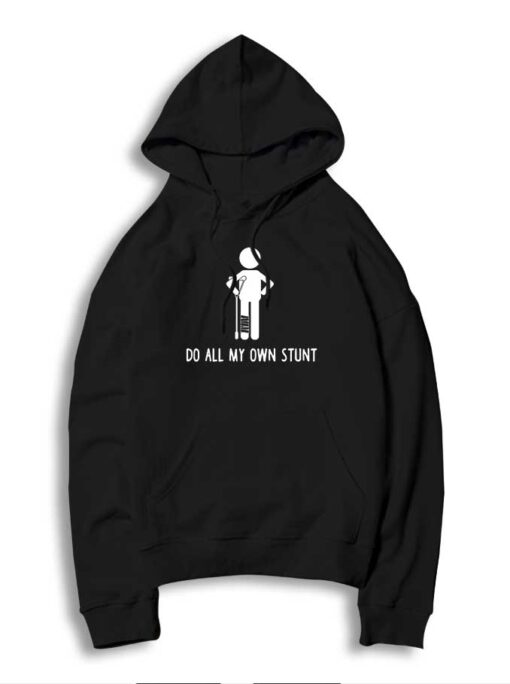 I Do All My Own Stunts Broken Leg Hoodie