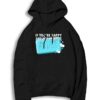 If You're Happy and You Know It Wash Your Hands Hoodie