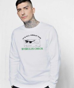 It's All About The Stimulus Check Sweatshirt