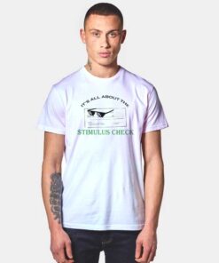 It's All About The Stimulus Check T Shirt