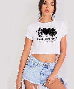 Jesus Love Cure Not Today Virus Crop Top Shirt