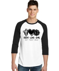 Jesus Love Cure Not Today Virus Raglan Tee