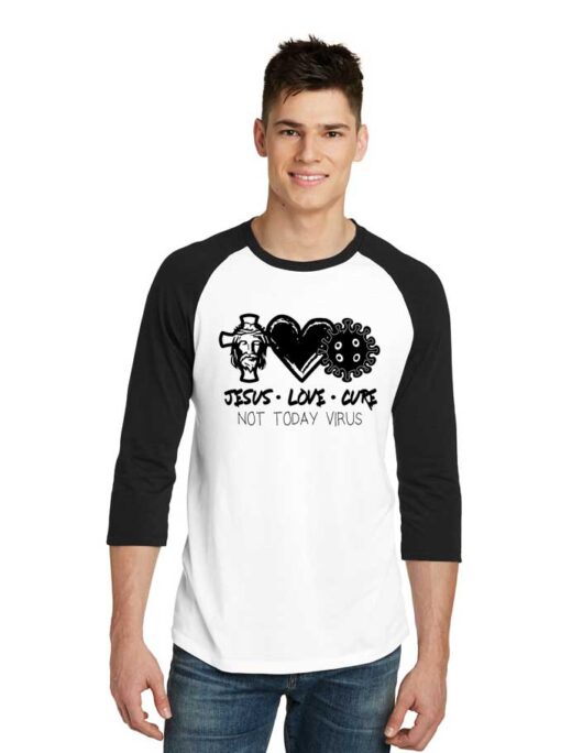 Jesus Love Cure Not Today Virus Raglan Tee