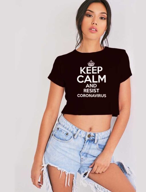 Keep Calm And Resist Coronavirus Logo Crop Top Shirt