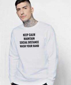 Keep Calm Maintain Social Distance Wash Your Hands Sweatshirt