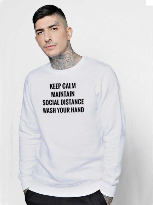 Keep Calm Maintain Social Distance Wash Your Hands Sweatshirt