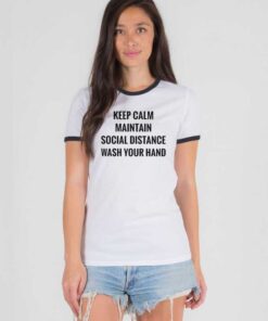 Keep Calm Maintain Social Distance Wash Your Hands Ringer Tee