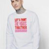 Let's Fight The Virus Together But Not Too Close Sweatshirt