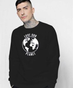 Love Our Planet The Blue Earth Sweatshirt