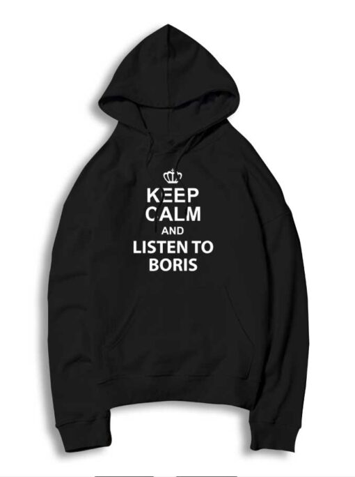 Keep Calm And Listen To Boris Johnson Hoodie