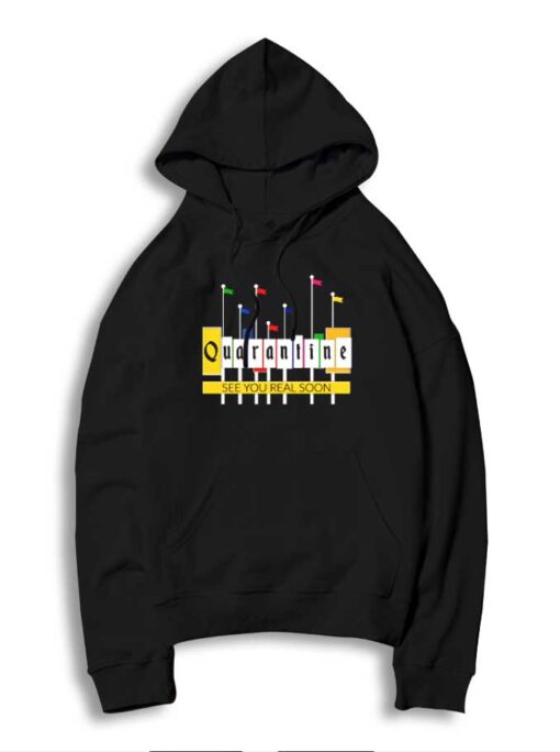 Quarantine See You Real Soon Quarantineland Hoodie