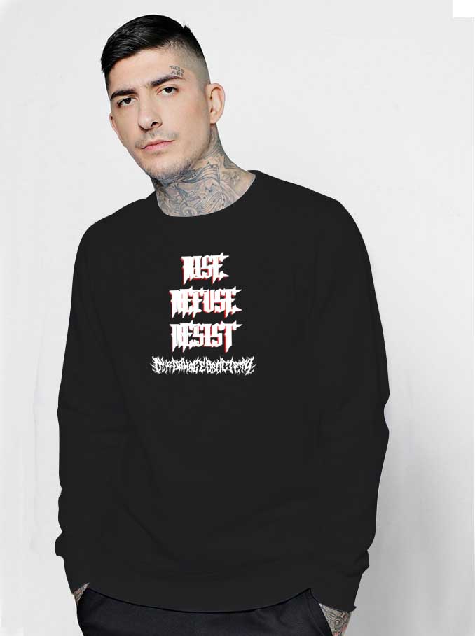 Rise Refuse Resist Our Damaged Society Sweatshirt