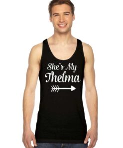 She’s My Thelma Matching Best Friends Arrow Tank Top