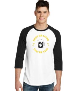 Shut Up Liver You're Fine Clover Beer Raglan Tee