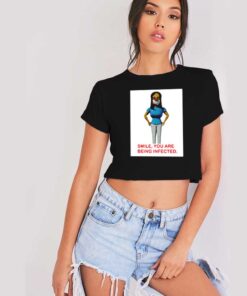 Smile You Are Being Infected Coronavirus Crop Top Shirt