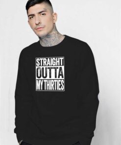 Straight Outta My Thirties Logo Vintage Sweatshirt