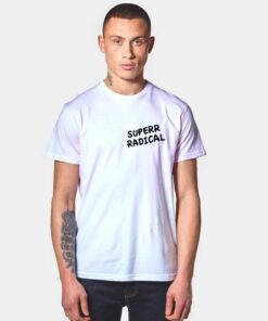 Superrradical Go To Hell Quote T Shirt