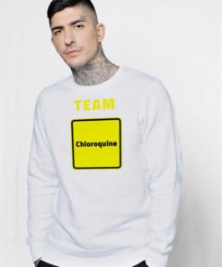 Team Chloroquine Coronavirus Logo Sweatshirt