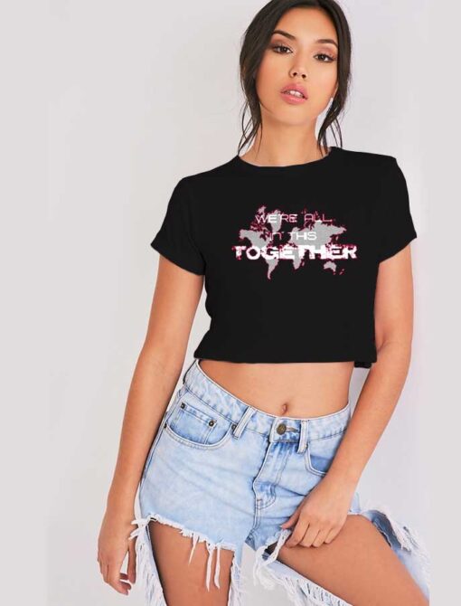 The World We're All In This Together Crop Top Shirt