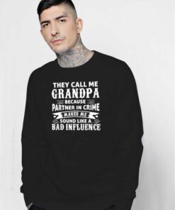 They Call Me Grandpa Because Partner In Crime Sweatshirt