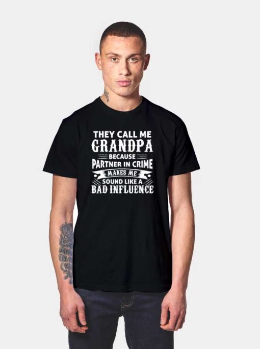 They Call Me Grandpa Because Partner In Crime T Shirt