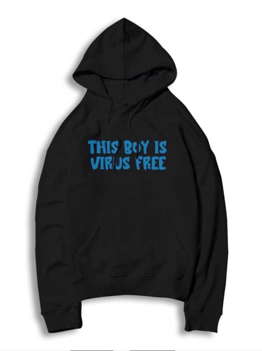 This Boy Is Virus Free Quote Hoodie