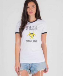Together We Can Do It Stay At Home Biohazard Ringer Tee