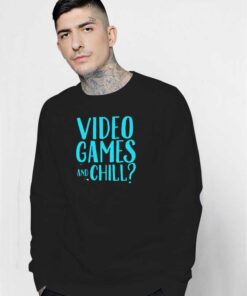 Video Games And Chill At Home Sweatshirt