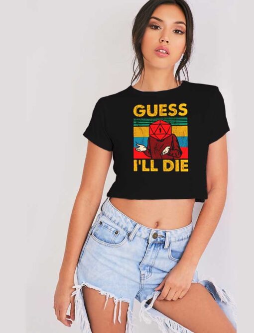 Vintage Guess I'll Die D20 Dice Quote Crop Top Shirt