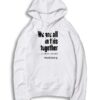 We Are All In This Together 6 Feet Apart Hoodie