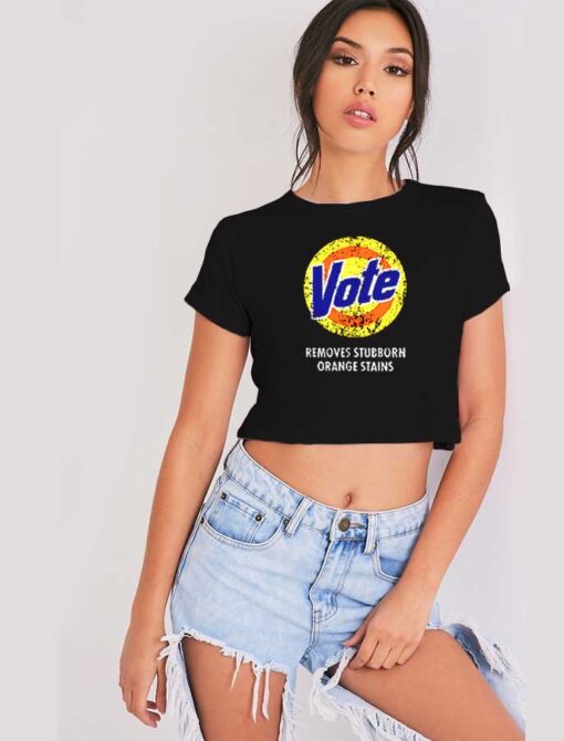 Anti Trump Vote Detergent Remove Stubborn Orange Crop Top Shirt