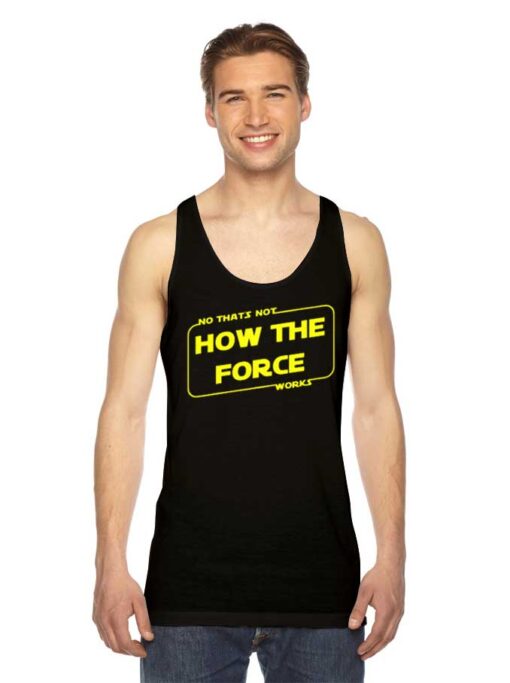 Baby Yoda No That's Not How The Force Works Tank Top