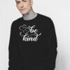 Be Kind Love Heart Quote Logo Sweatshirt