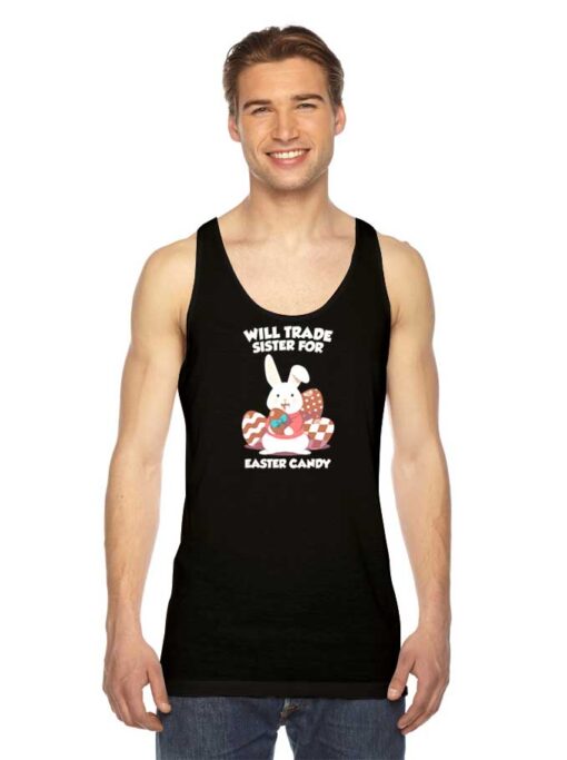 Bunny Will Trade Sister For Easter Candy Tank Top