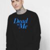 Dead To Me TV Show Quote Vintage Sweatshirt