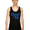 Dead To Me TV Show Quote Vintage Tank Top