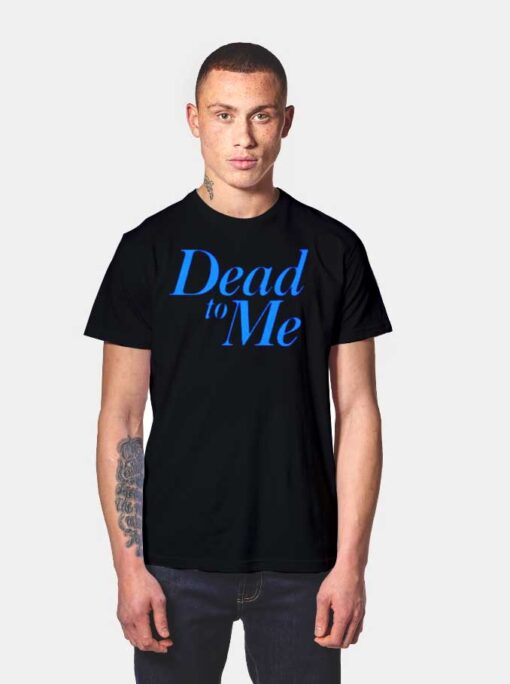 Dead To Me TV Show Quote Vintage T Shirt