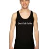 Don't Talk To Me You're Dead To Me Tank Top