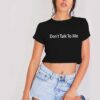 Don't Talk To Me You're Dead To Me Crop Top Shirt