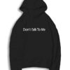 Don't Talk To Me You're Dead To Me Hoodie